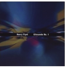 Henry Flynt - Glissando No. 1