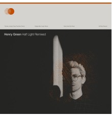 Henry Green - Half Light Remixed