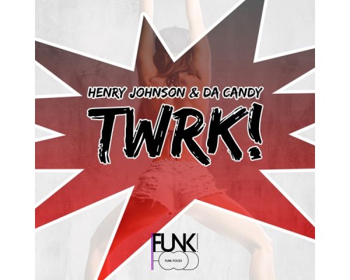 Henry Johnson & Da Candy - Twrk!