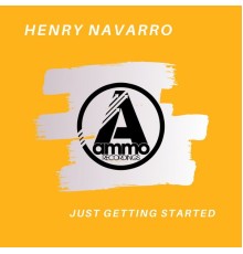 Henry Navarro - Just Getting Started