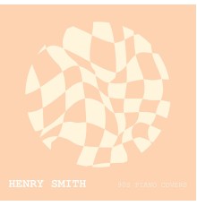 Henry Smith - 90s Piano Covers (Vol. 1) (Piano Version)