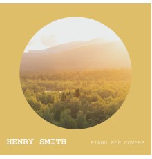 Henry Smith - Piano Pop Covers (Piano Version)