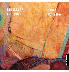 Henry Wong Doe - Landscape Preludes