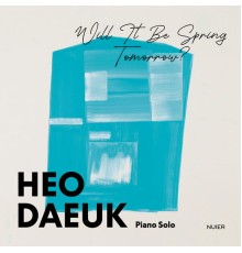 Heo Daeuk - Will It Be Spring Tomorrow?
