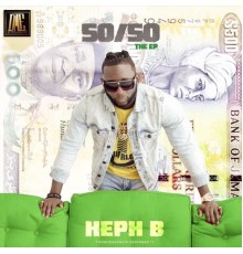 Heph B - 50/50 The Ep