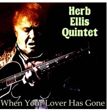 Herb Ellis Quintet - When Your Lover Has Gone