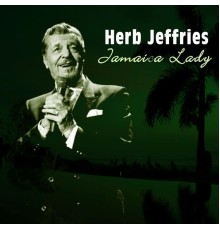 Herb Jeffries - Jamaica Lady