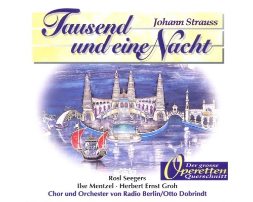 Herbert Ernst Groh, Adi Appelt, Edwin Heyer, Carlheinz Carell, Ilse Mentzel, Rosl Seegers, Ilse Tüxen, Chor und Orchester von Ra - Tausend und eine Nacht