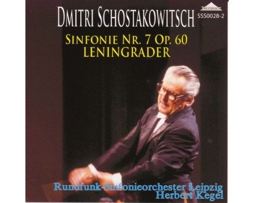 Herbert Kegel, Rundfunk-Sinfonieorchester Leipzig - Shostakovich - Sinfonie No.7 Herbert Kegel, Rundfunk-Sinfonieorchester Leipzig - Shostakovich - Sinfonie No.7