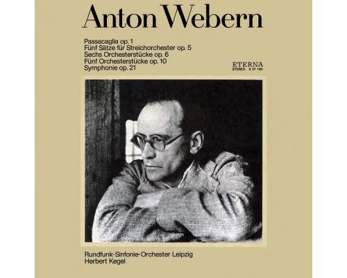 Herbert Kegel & Rundfunk-Sinfonieorchester Leipzig - Webern: Passacaglia / Fünf Sätze für Streichorchester / Sechs Orchesterstücke / Sinfonie Herbert Kegel & Rundfunk-Sinfonieorchester Leipzig - Webern: Passacaglia / Fünf Sätze für Streichorchester / Sechs Orchesterstücke / Sinfonie