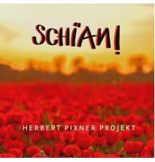 Herbert Pixner Projekt - Schian!