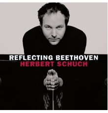 Herbert Schuch - Reflecting Beethoven