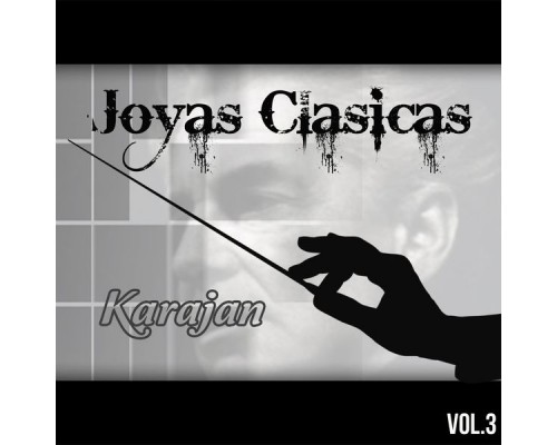 Herbert Van Karajan, Orquesta Filarmonica de Turín - Joyas Clasicas, Karajan Vol. 3 Herbert Van Karajan, Orquesta Filarmonica de Turín - Joyas Clasicas, Karajan Vol. 3