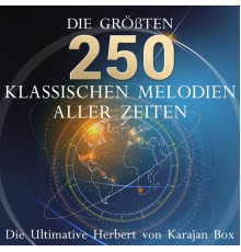 Herbert von Karajan - Die ultimative Herbert von Karajan Box - Die 250 größten klassischen Melodien aller Zeiten