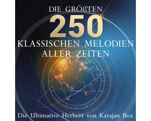 Herbert von Karajan - Die ultimative Herbert von Karajan Box - Die 250 größten klassischen Melodien aller Zeiten