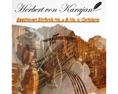 Herbert von Karajan, Philharmonia Orchestra - Herbert von Karajan, Beethoven Sinfonía No. 4 & No. 5. Coriolano Herbert von Karajan, Philharmonia Orchestra - Herbert von Karajan, Beethoven Sinfonía No. 4 & No. 5. Coriolano