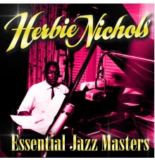 Herbie Nichols - Essential Jazz Masters