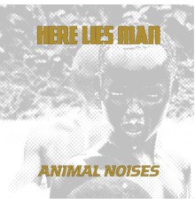 Here Lies Man - Animal Noises