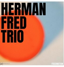 Herman Fred Trio - Fascination