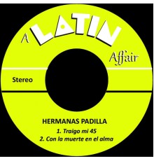 Hermanas Padilla - Traigo Mi 45