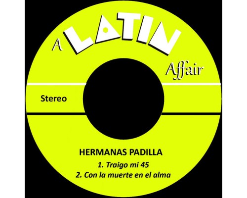 Hermanas Padilla - Traigo Mi 45