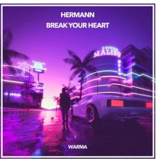 Hermann - Break Your Heart