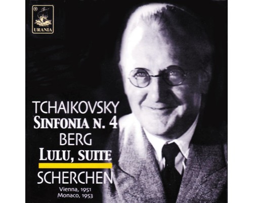 Hermann Scherchen - Tchaikovsky: Symphony No. 4 - Berg: Lulu, Suite Hermann Scherchen - Tchaikovsky: Symphony No. 4 - Berg: Lulu, Suite