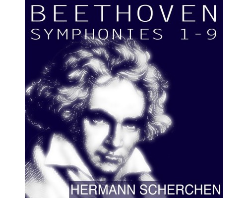 Hermann Scherchen, Orchester der Wiener Staatsoper - Beethoven: Symphonies Nos. 1 - 9 (Scherchen Edition) Hermann Scherchen, Orchester der Wiener Staatsoper - Beethoven: Symphonies Nos. 1 - 9 (Scherchen Edition)