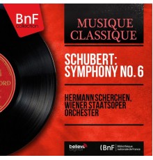 Hermann Scherchen, Wiener Staatsoper Orchester - Schubert: Symphony No. 6 (Mono Version)