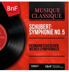 Hermann Scherchen, Wiener Symphoniker - Schubert: Symphonie No. 5 (Mono Version)