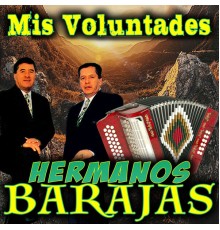 Hermanos Barajas - Mis Voluntades