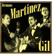 Hermanos Martinez Gil - Hermanos Martínez Gil