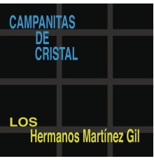 Hermanos Martínez Gil - Campanitas de Cristal