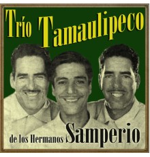 Hermanos Samperio - Trío Tamaulipeco