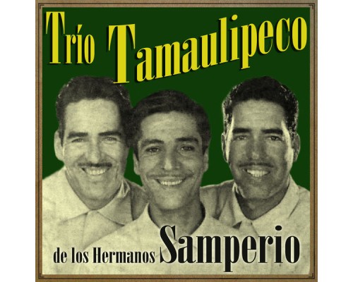 Hermanos Samperio - Trío Tamaulipeco