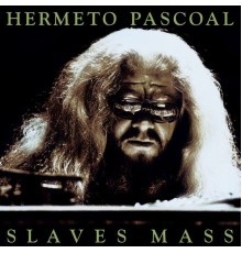 Hermeto Pascoal - Slaves Mass (Expanded)