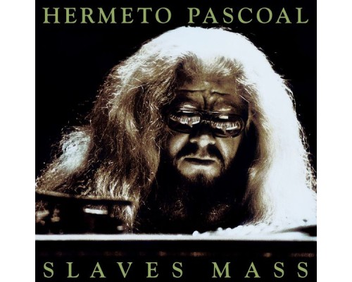 Hermeto Pascoal - Slaves Mass (Expanded)