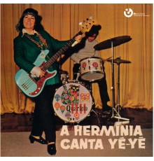 Herminia Silva - A Hermínia Canta Yé-Yé