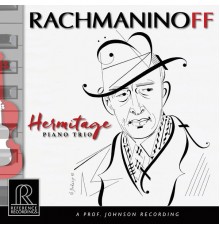 Hermitage Piano Trio - Rachmaninoff: Trio élégiaques & Vocalise (Arr. J. Conus for Piano Trio)