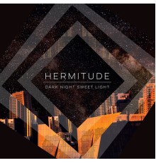 Hermitude - Dark Night Sweet Light