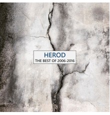 Herod - The Best of 2006-2016