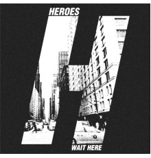 Heroes - Wait Here