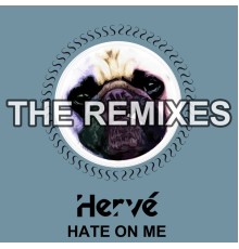 Hervé - Hate on Me (Remixes)