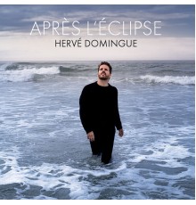 Hervé Domingue - Après l'éclipse