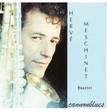 Herve Meschinet Quartet - Cannonblues