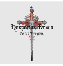 Hesperius Draco - Actus Tragicus