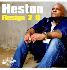 Heston - Resign 2 U