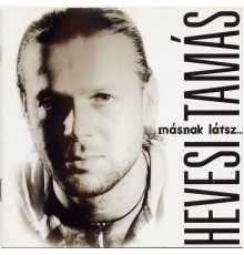 Hevesi Tamas - Másnak látsz