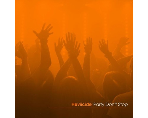 Heviicide - Party Don't Stop