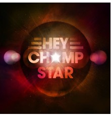 Hey Champ - Star